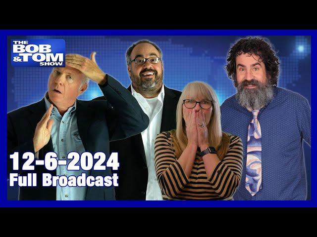 The BOB & TOM Show - December 6, 2024