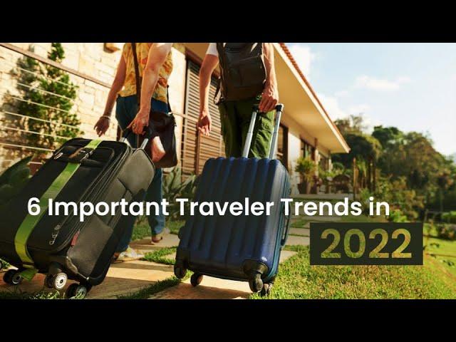 6 Important Travel Trends in 2022