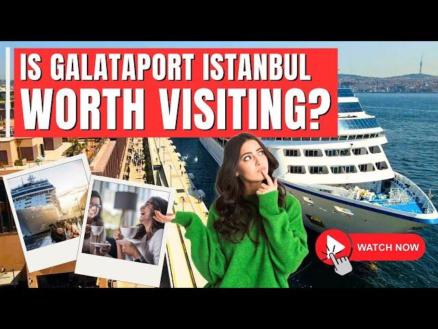 Galataport Istanbul Turkey: Here’s What You NEED to KNOW!