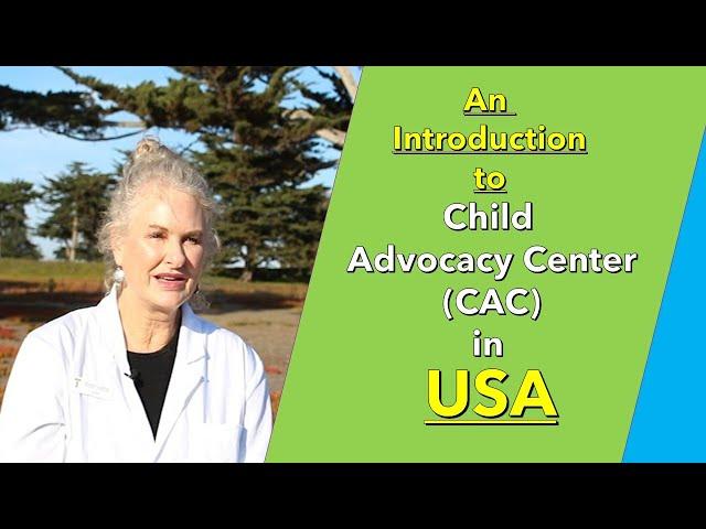 CAC I An Introduction to Child Advocacy Center (CAC) in USA