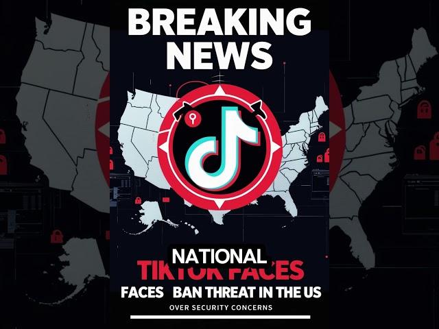 Breaking News: TikTok Faces Ban Threat in the US Over Security Concerns