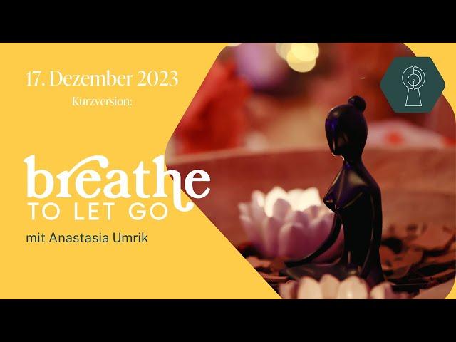 "breathe to let go" - ein Live-Event von Anastasia Umrik (kurze Version)