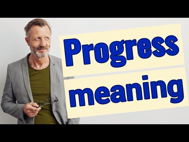 Progress | Meaning of progress