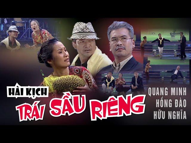 VAN SON  Hài kịch | TRÁI SẦU RIÊNG | Quang Minh -  Hồng Đào - Hữu Nghĩa