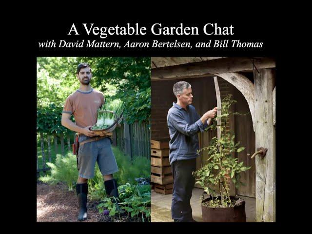 A Vegetable Garden Chat with David Mattern and Aaron Bertelsen, hosted by Bill Thomas