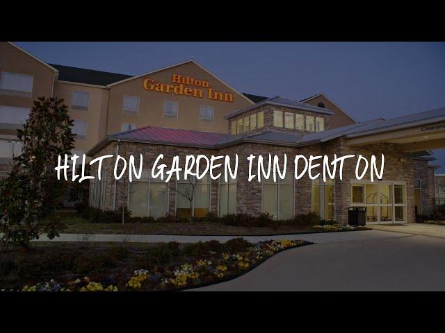 Hilton Garden Inn Denton Review - Denton , United States of America