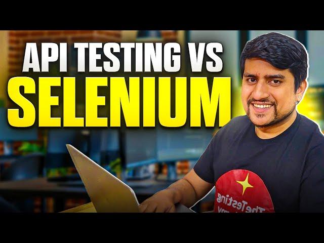 API Testing VS Selenium - What Should You Do First?