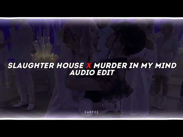 slaughter house x murder in my mind [edit audio]