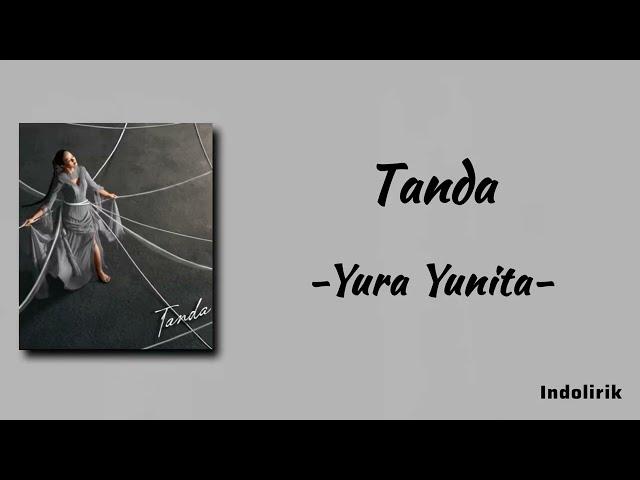 Tanda - Yura Yunita | Lirik Lagu