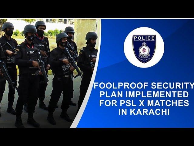 Fool Proof Security Plan | PSL X | SSU Sindh Police