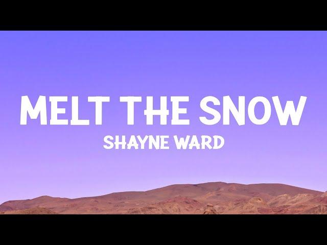 Shayne Ward - Melt The Snow (Lyrics)