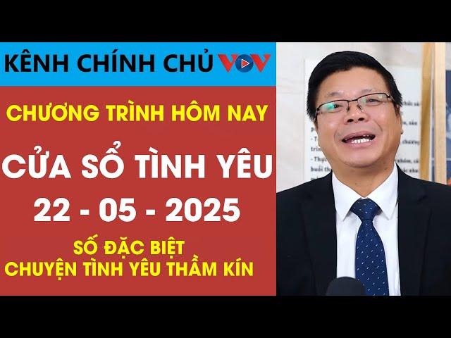 [SỐ ĐẶC BIỆT] Nghe Cửa Sổ Tình Yêu Ngày 22/5/2025 | Đinh Đoàn Tư Vấn  Chuyên Tình Yêu Thầm Kín