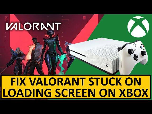 How To Fix Valorant Stuck on Loading Screen on Xbox | Fix Valorant Not Loading on Xbox