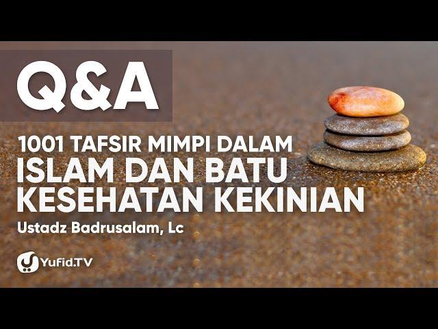 Question and Answer : 1001 Tafsir Mimpi dalam Islam dan Batu Kesehatan Kekinian