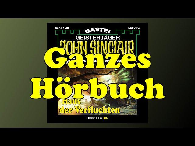 Haus der Verfluchten - John Sinclair 1735 - Ganzes Hörbuch - Lesung