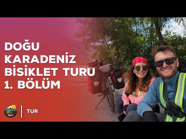 Bulut Denizine Yolculuk - Doğu Karadeniz Bisiklet Turu 1. Bölüm