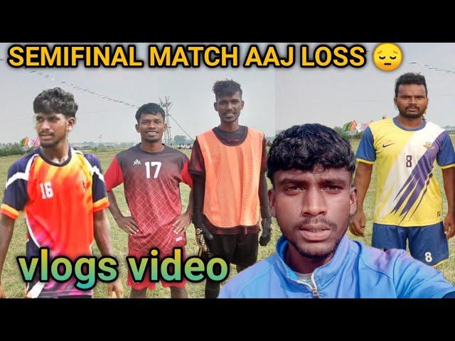 SEMIFINAL MATCH AAJ LOSS  vlogs video