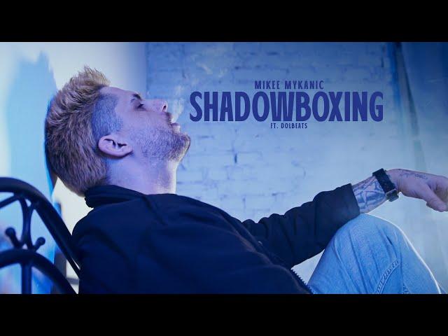 Mikee Mykanic - Shadowboxing (közr. DolBeats) [Videóklip]