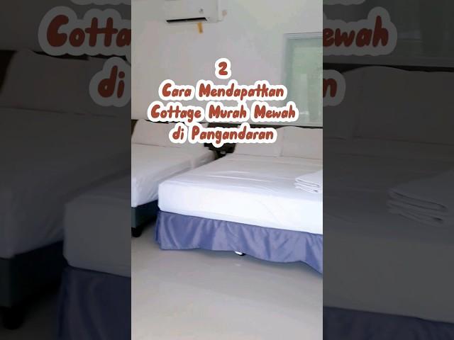 2 cara mendapatkan Cottage murah mewah di #hotelpangandaranmurah#penginapanmurahpangandaran