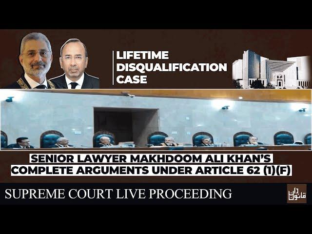 Live Supreme Court- Senior Lawyer Makhdoom Ali Khan's arguments in Life time disqualification Case