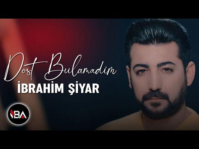 İBRAHİM ŞİYAR - DOST BULAMADIM 2019  [Official Music Video]