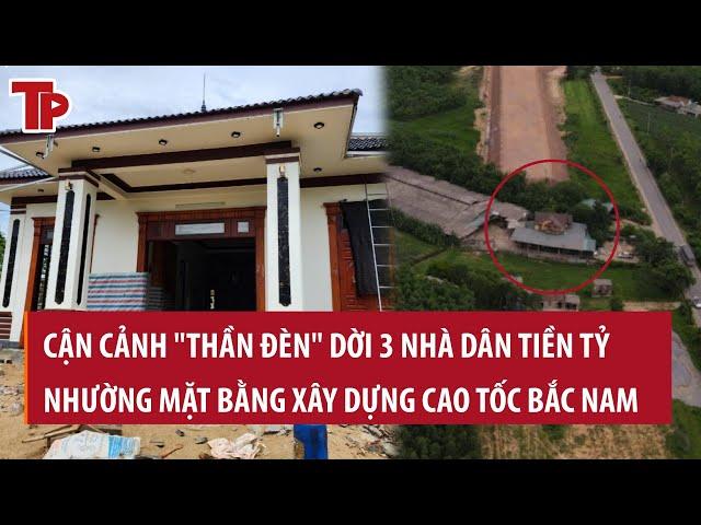 Cận cảnh "thần đèn" dời 3 nhà dân tiền tỷ nhường mặt bằng xây dựng cao tốc Bắc Nam