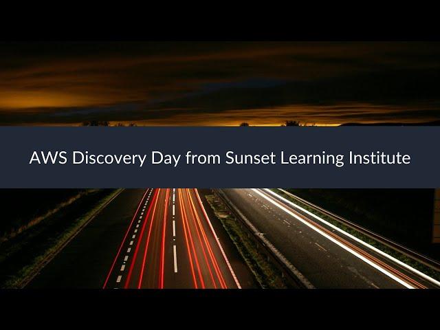 AWS Discovery Day from Sunset Learning Institute