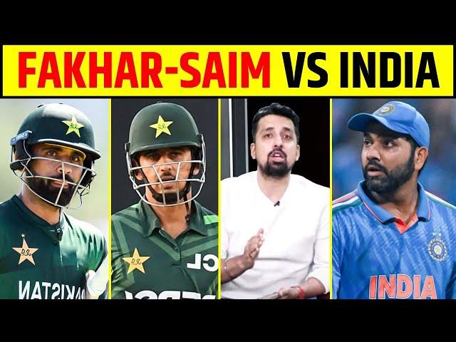 FAKHAR ZAMAN - SAIM AYUB VS INDIA IN CT 2025, KAUN JITEGA?