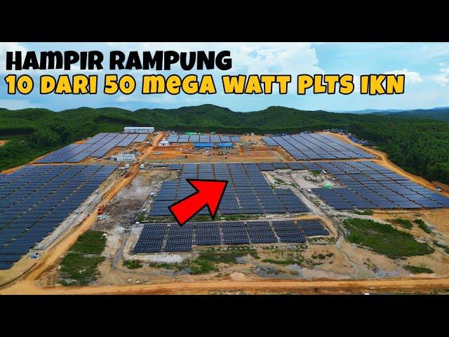 SEMAKIN NYATA‼️10 Mega Watt Hampir Rampung. Update PLTS 50 MW Ibu Kota Nusantara