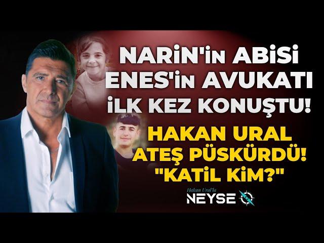 Narin'in Abisi Enes'in Avukatı İlk Kez Konuştu! Hakan Ural'dan Sert Sorular! | Hakan Ural'la Neyse O