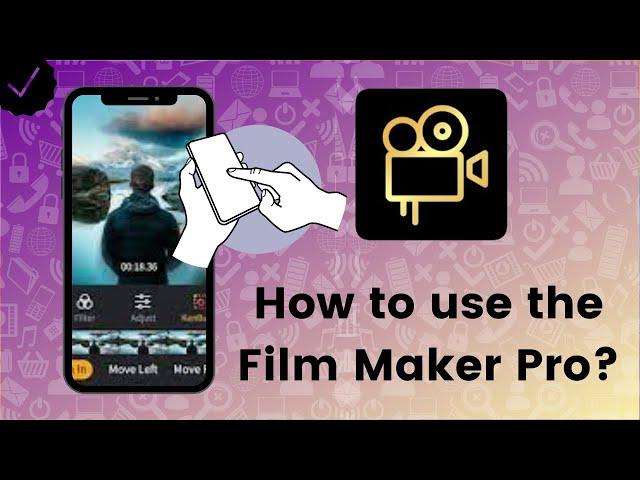 How to use the Film Maker Pro app?