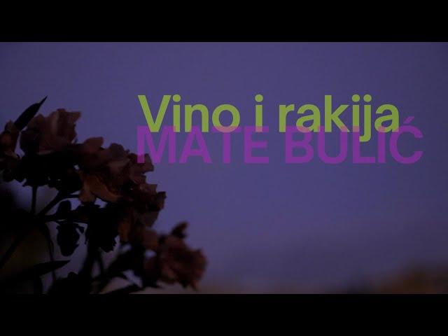 Mate Bulić - Vino i rakija (Official lyric video)