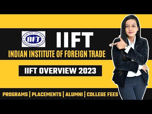 Indian Institute of Foreign Trade ( IIFT ) Overview | Programs | Placements | Alumni | Fees