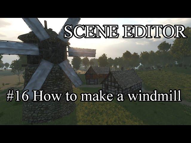 Bannerlord - Scene Editor Tutorial #16 - How to make a Windmill