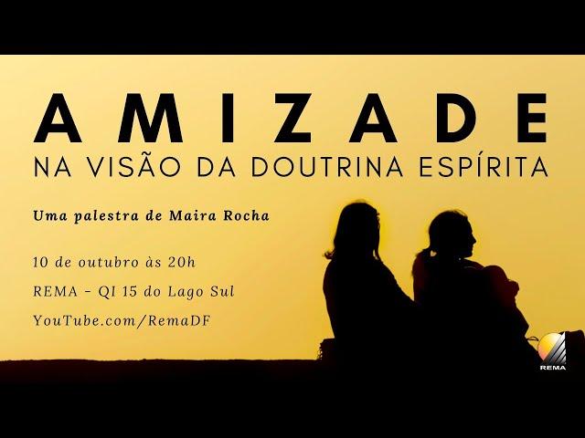 Palestra "Amizade na visão da Doutrina Espírita" - Maira Rocha