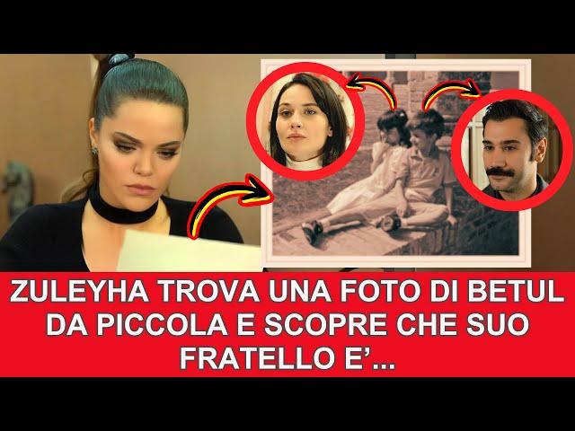 Anticipazioni Terra Amara : Zuleyha trova una vecchia foto di Betul e scopre che è la sorella di..