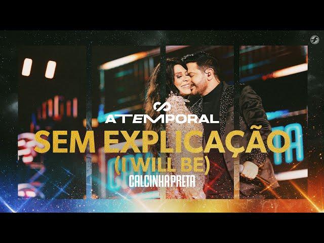 Calcinha Preta - Sem Explicação (I Will Be) #ATEMPORAL (Ao vivo em Salvador)