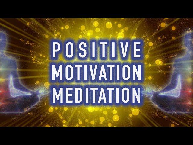 Guided Positive Motivation Meditation - Energy and Focus