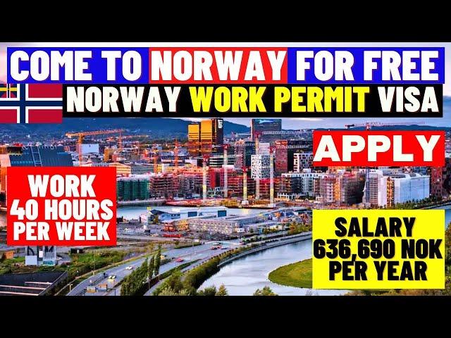 Norway Free Work Visa And Work Permit For All 2023-2024: Come With Family: Salary 636,690 NOK