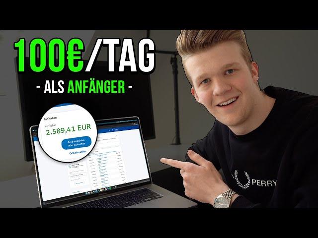 So verdienst du Online 100€ pro Tag als Anfänger! (Ohne Vorwissen/Startkapital)