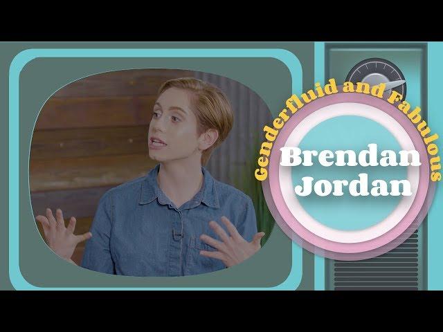 Brendan Jordan: Genderfluid and Fabulous