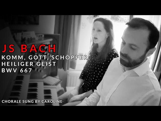  Bach - Komm, Gott Schöpfer, Heiliger Geist BWV 667 (+Soprano Solo)