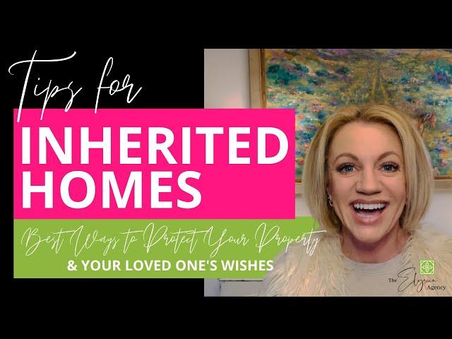 Inherited Property - Protect Yourself and Your Loved One | Real Estate Tips || Heather Sims Realtor