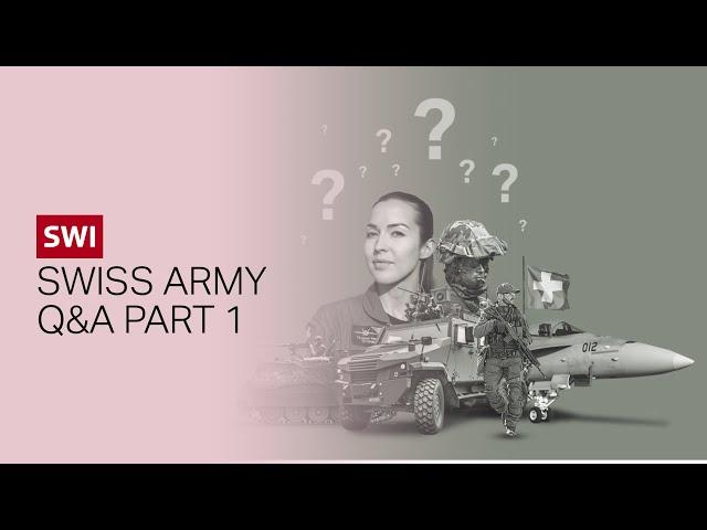 The Swiss army: your questions answered Part 1