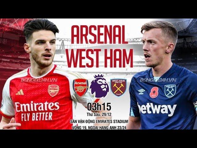 Arsenal - West Ham, 3h15 ngày 29/12, link xem trực tiếp vòng 19 ngoại hạng Anh