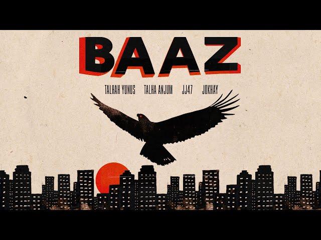 BAAZ - JJ47 x TALHAH YUNUS x TALHA ANJUM (Prod. JOKHAY)