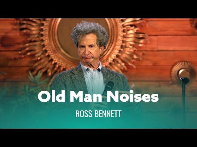 Old Man Noises. Ross Bennett