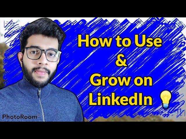 How to Use & Grow on LinkedIn | Connect for Better Jobs!