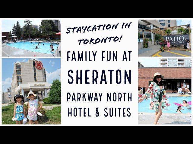 Family Fun at Sheraton Parkway North Hotel in Richmond Hill, Canada