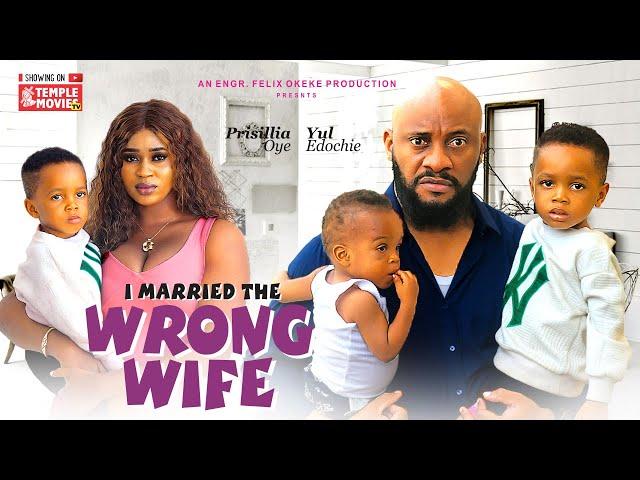 I MARRIED THE WRONG WIFE - YUL EDOCHIE, PRISCILLIA OYE - 2024 EXCLUSIVE NOLLYWOOD MOVIE